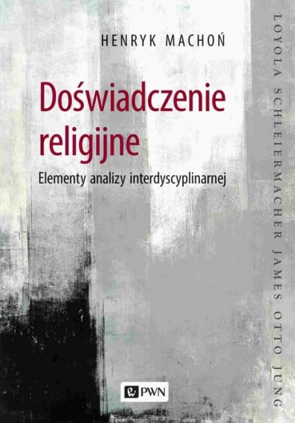 Doświadczenie religijne Elementy analizy interdyscyplinarnej - Henryk Machoń | okładka