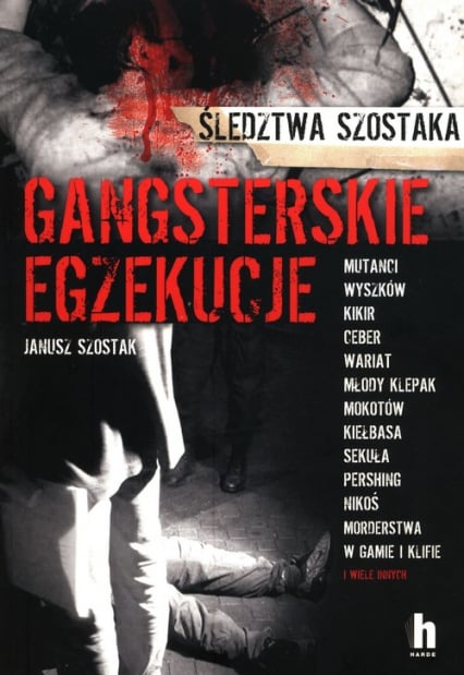 Gangsterskie egzekucje - Janusz Szostak | okładka