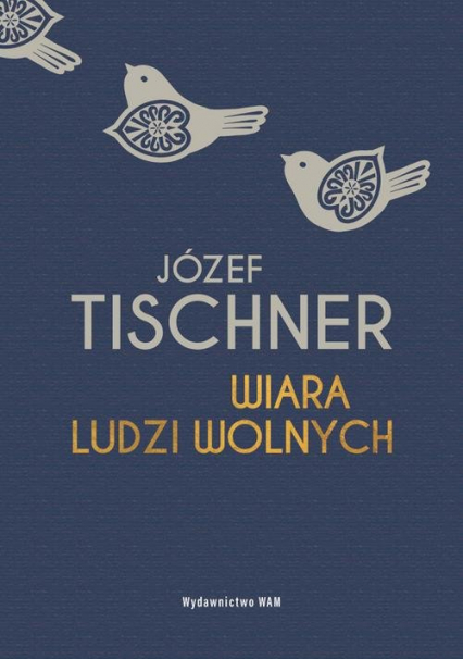 Wiara ludzi wolnych - Józef Tischner | okładka