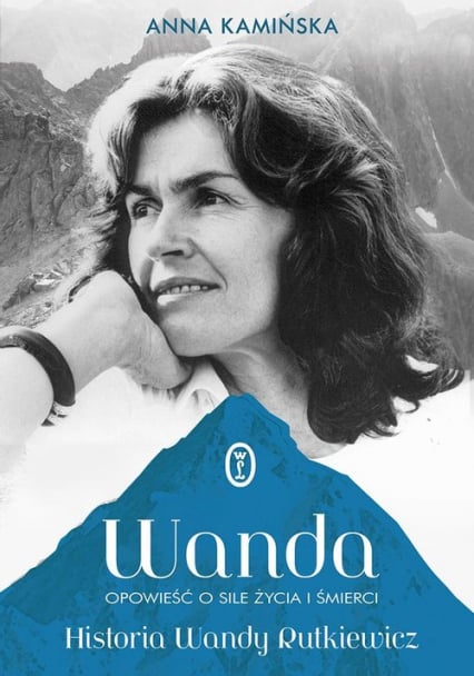 Wanda Opowieść o sile życia i śmierci. Historia Wandy Rutkiewicz - Anna Kamińska | okładka