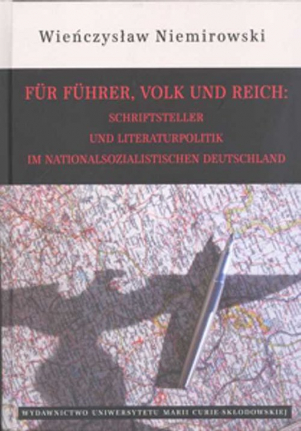 Für Führer Volk und Reich Schriftsteller und Literaturpolitik im nationalsozialistischen Deutschland - Niemirowski Wieńczysław | okładka