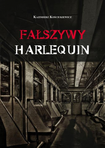 Fałszywy harlequin - Kazimierz Kościukiewicz | okładka