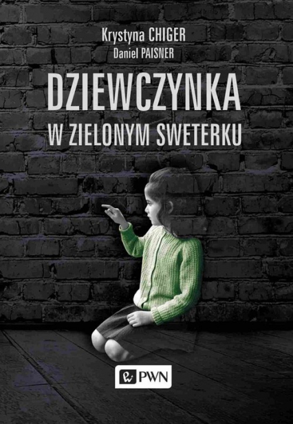 Dziewczynka w zielonym sweterku wydanie uzupełnione o dalsze losy bohaterów - Chiger Krystyna | okładka