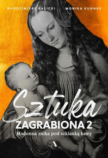 Sztuka zagrabiona 2 Madonna znika pod szklanką kawy - Kuhnke Monika, Włodzimierz Kalicki | okładka