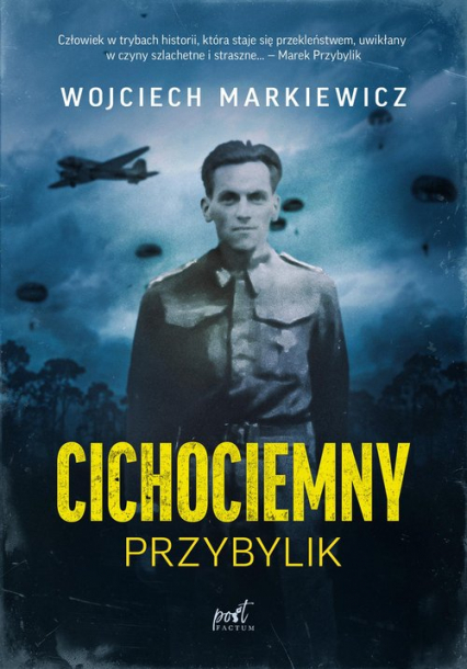 Cichociemny Przybylik - Wojciech Markiewicz | okładka