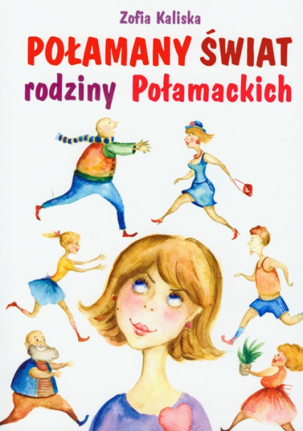 Połamany świat rodziny Połamackich - Zofia Kaliska | okładka