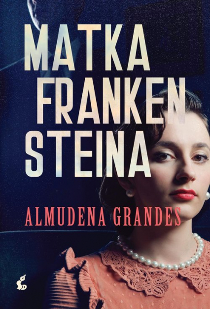Matka Frankensteina - Almudena Grandes | okładka