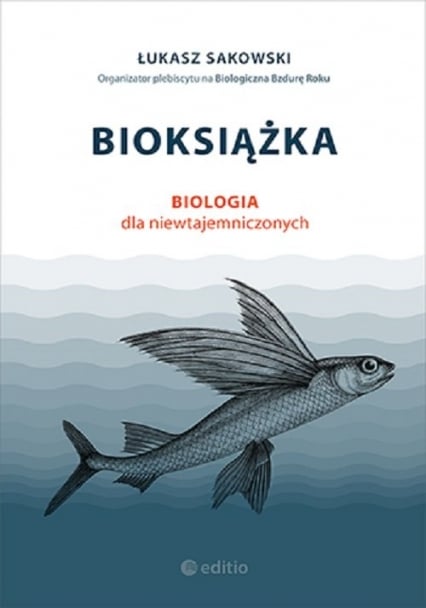 Bioksiążka. Biologia dla niewtajemniczonych
 - Łukasz Sakowski | okładka