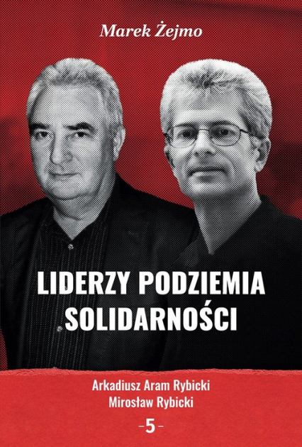 Liderzy Podziemia Solidarności 5 - Marek Żejmo | okładka