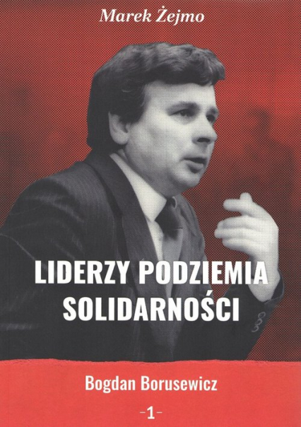 Liderzy Podziemia Solidarności 1 - Marek Żejmo | okładka