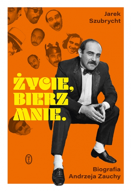 Życie, bierz mnie. Biografia Andrzeja Zauchy
 - Jarek Szubrycht | okładka