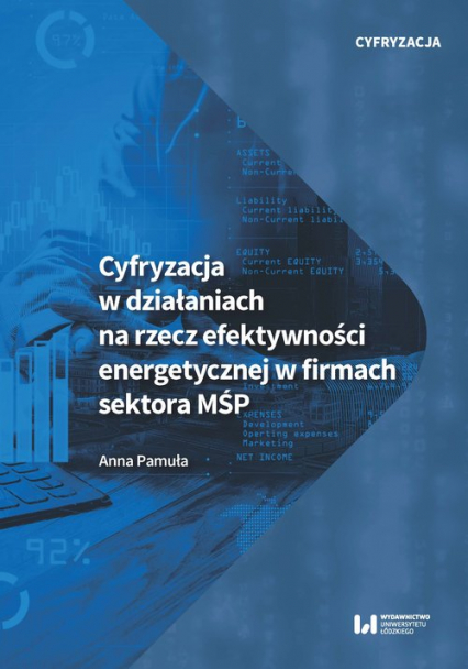 Cyfryzacja w działaniach na rzecz efektywności energetycznej w firmach sektora MŚP - Anna Pamuła | okładka