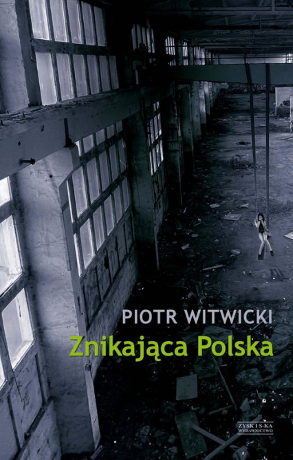 Znikająca Polska - Witwicki Piotr | okładka