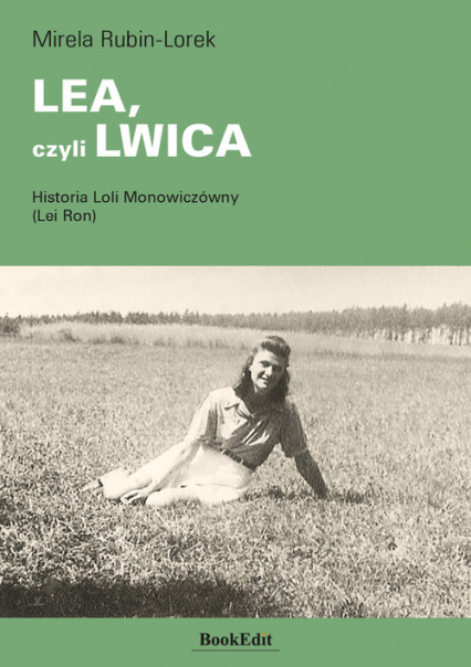 LEA, czyli LWICA Historia Loli Monowiczówny (Lei Ron) - Mirela Rubin-Lorek | okładka