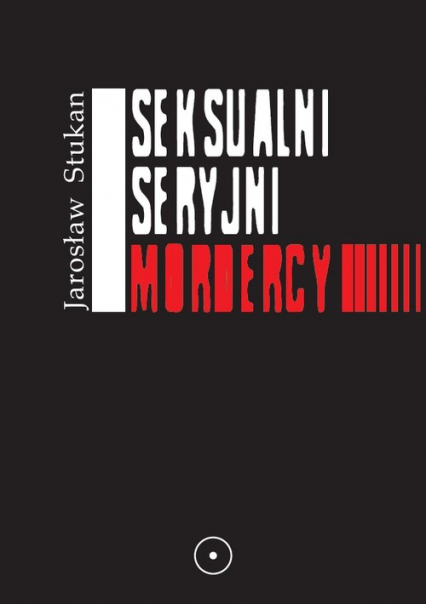 Seksualni seryjni mordercy - Jarosław Stukan | okładka