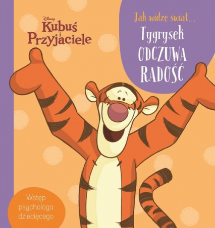 Disney Kubuś i Przyjaciele Jak widzę świat Tygrysek odczuwa radość Wstęp psychologa dziecięcego -  | okładka