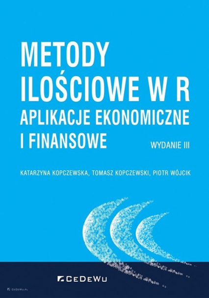 Metody ilościowe w R Aplikacje ekonomiczne i finansowe - Katarzyna Kopczewska, Kopczewski Tomasz, Piotr Wójcik | okładka
