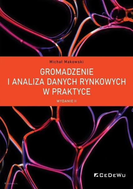 Gromadzenie i analiza danych rynkowych w praktyce - Michał Makowski | okładka