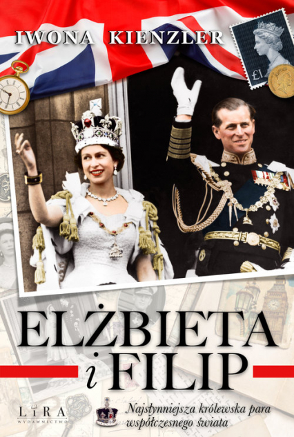 Elżbieta i Filip Najsłynniejsza królewska para współczesnego świata - Iwona Kienzler | okładka