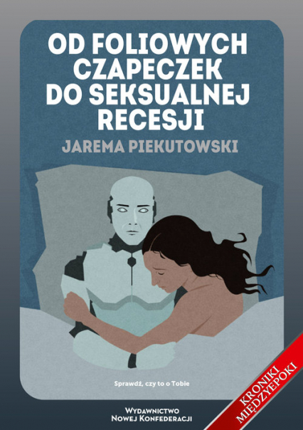 Od foliowych czapeczek do seksualnej recesji - Jarema Piekutowski | okładka