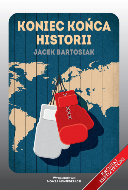 Koniec końca historii - Jacek Bartosiak | okładka