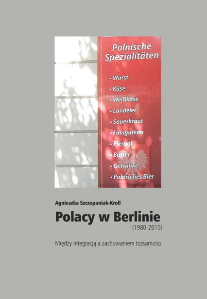 Polacy w Berlinie (1980-2015) - Agnieszka Szczepaniak-Kroll | okładka