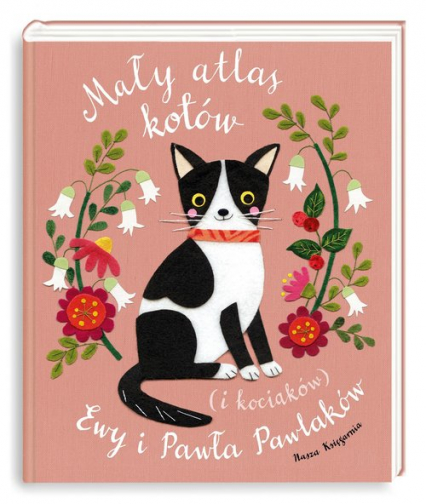 Mały atlas kotów (i kociaków) Ewy i Pawła Pawlaków - Ewa Kozyra-Pawlak, Pawlak Paweł | okładka