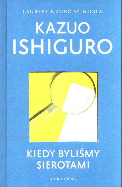 Kiedy byliśmy sierotami - Kazuo  Ishiguro | okładka