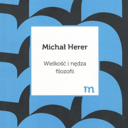 Wielkość i nędza filozofii - Michał Herer | okładka