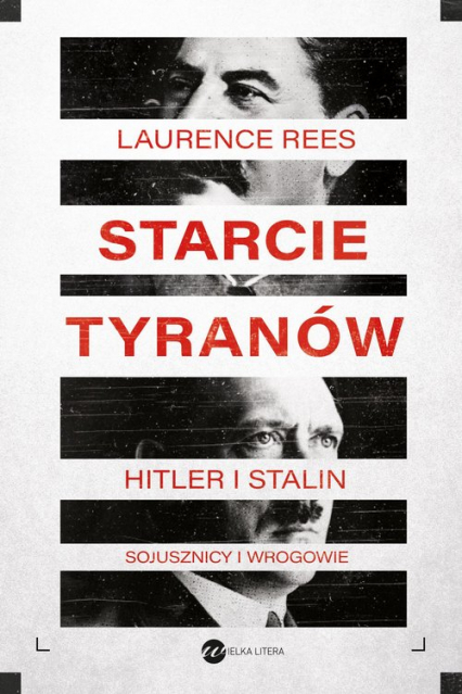 Starcie tyranów Hitler i Stalin sojusznicy i wrogowie - Laurence Rees | okładka