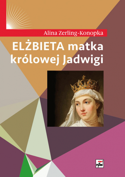 Elżbieta matka królowej Jadwigi - Alina Zerling-Konopka | okładka