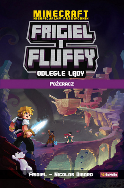 Minecraft Frigiel i Fluffy Odległe lądy Tom 2 Pożeracz - Digard Nicolas, Frigiel | okładka