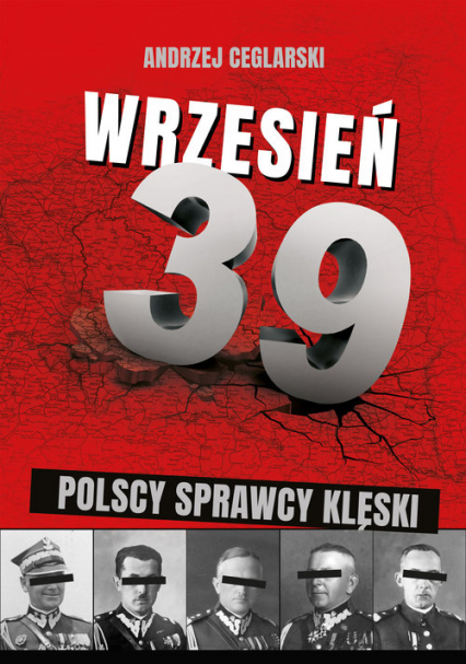 Wrzesień 1939 Sprawcy polskiej klęski - Andrzej Ceglarski | okładka