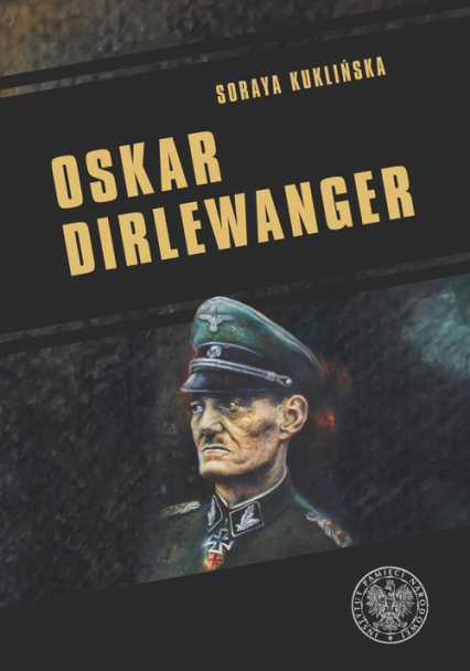 Oskar Dirlewanger SS-Sonderkommando „Dirlewanger” - Soraya Kuklińska | okładka