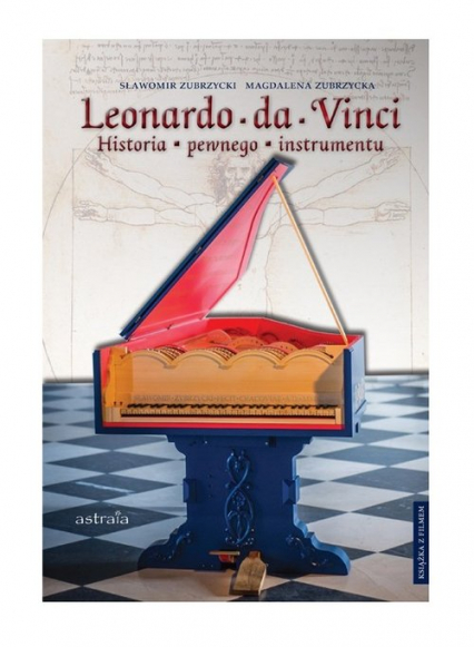 Leonardo da Vinci Historia pewnego instrumentu - Zubrzycka Magdalena, Zubrzycki Sławomir | okładka