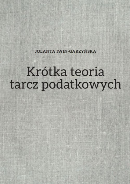 Krótka teoria tarcz podatkowych - Jolanta Iwin-Garzyńska | okładka