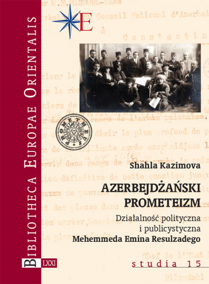 Azerbejdżański prometeizm Działalność polityczna i publicystyczna Mehemmeda Emina Resulzadego - Shahla Kazimova | okładka