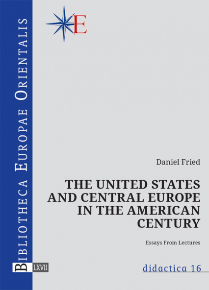 The United States and central Europe in the American century - Daniel Fried | okładka