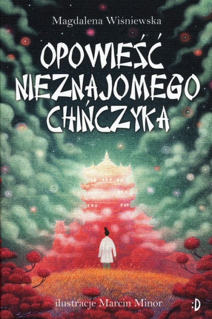 Opowieść nieznajomego Chińczyka - Magdalena Wiśniewska | okładka