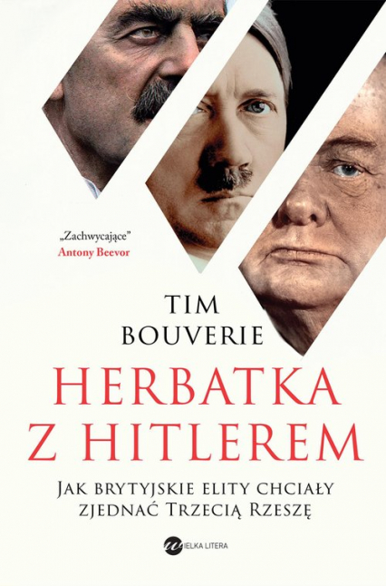 Herbatka z Hitlerem Jak brytyjskie elity chciały zjednać Trzecią Rzeszę - Tim Bouverie | okładka