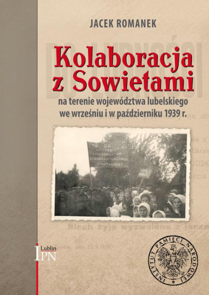 Kolaboracja z Sowietami na terenie województwa lubelskiego we wrześniu i w październiku 1939 r. - Jacek Romanek | okładka