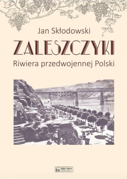 Zaleszczyki Riwiera przedwojennej Polski - Jan Skłodowski | okładka