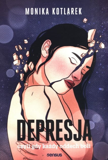 Depresja, czyli gdy każdy oddech boli - Monika  Kotlarek | okładka