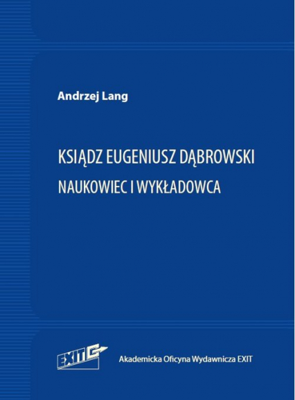 Ksiądz Eugeniusz Dąbrowski Naukowiec i wykładowca - Andrzej Lang | okładka