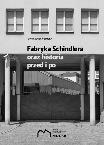 Fabryka Schindlera oraz historia przed i po - Maria Anna Potocka | okładka