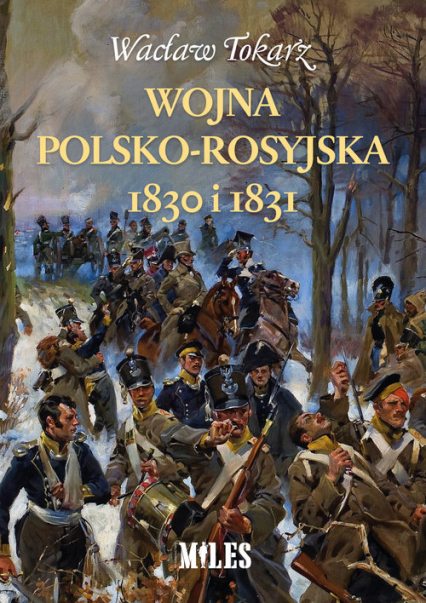 Wojna polsko-rosyjska 1830 i 1831 - Wacław Tokarz | okładka