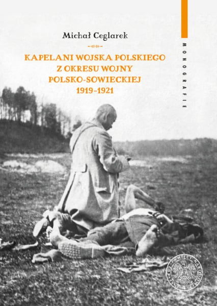 Kapelani Wojska Polskiego z okresu wojny polsko-sowieckiej 1919-1921 - Michał Ceglarek | okładka