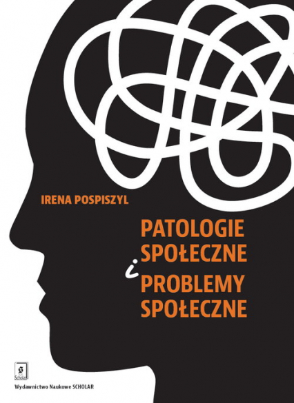 Patologie społeczne i problemy społeczne - Irena Pospiszyl | okładka