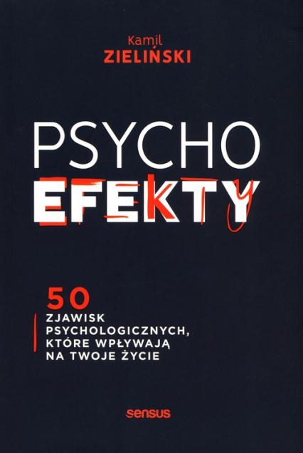 PSYCHOefekty 50 zjawisk psychologicznych które wpływają na Twoje życie - Kamil Zieliński | okładka