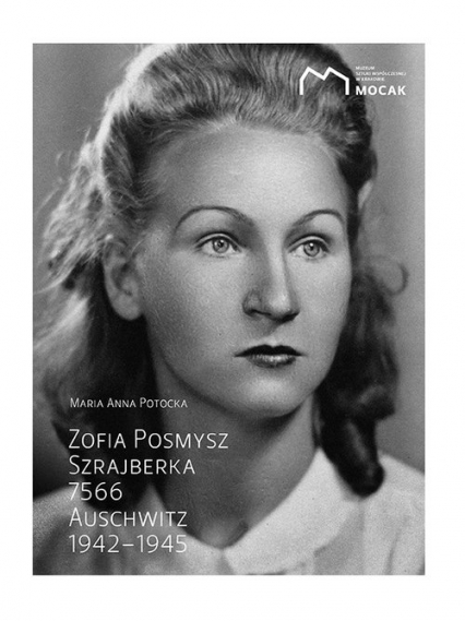 Zofia Posmysz Szrajberka 7566 Auschwitz 1942-1945 - Maria Anna Potocka | okładka